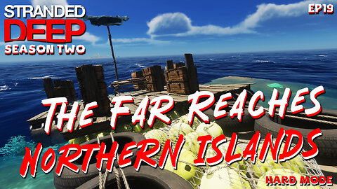 The Far Reaches Of The Northern Islands | Stranded Deep | S2EP19