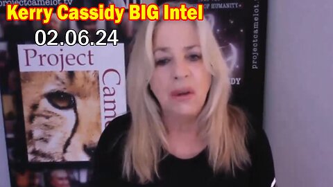 Kerry Cassidy BIG Intel Feb 6: "BOMBSHELL: Something Big Is Coming"