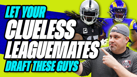 6 Players To Let Your CLUELESS League Mates Draft - Fantasy Football Busts - Fantasy Football Advice