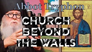 Church Beyond The Walls, by Fr Tryphon