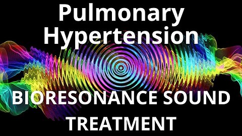 Pulmonary Hypertension_Sound therapy session_Sounds of nature