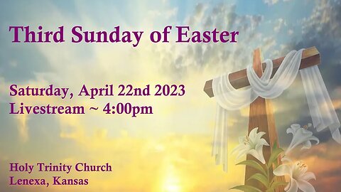 Third Sunday of Easter :: Saturday, April 22st 2023 4:00pm