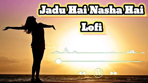 Jadu Hai Nasha Hai #Lofisong #lofi #hindisong #lovesong #love