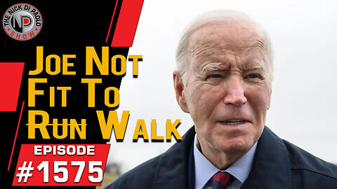 Biden Not Fit To Run...Walk | Nick Di Paolo Show #1575