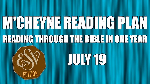 Day 200 - July 19 - Bible in a Year - ESV Edition