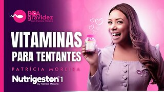 VITAMINAS para MULHERES que desejam se PREPARAR para ENGRAVIDAR | Nutrigeston 1by Patricia Moreira