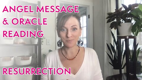 TIMELESS Angel Message & Oracle Reading - RESURRECTION