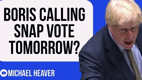 Boris Calling Snap Vote TOMORROW?