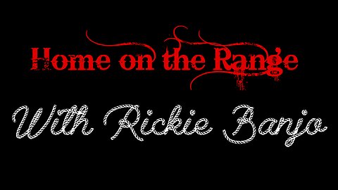 Home on the Range with Rickie Banjo!