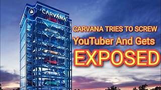 Carvana Tries To Screw Youtuber And Gets Exposed