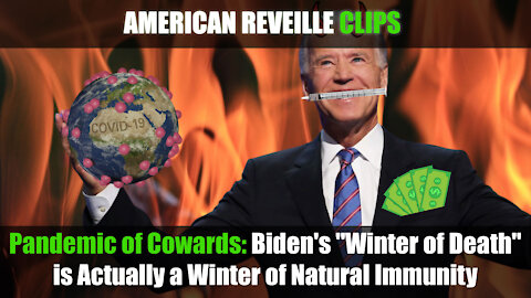 Pandemic of Cowards: Biden's "Winter of Death" is Actually a Winter of Natural Immunity