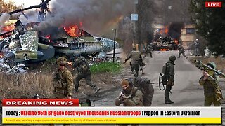 Brutal attack : Ukrainian 95th Brigade destroyed Thousands Russian troops Trapped in Eastern Ukraine