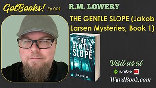 GotBooks! Ep. 009: R.M. Lowery, THE GENTLE SLOPE (Jakob Larsen Mysteries)
