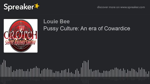 Pussy Culture: An era of Cowardice