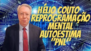 ⚛Hélio Couto - Reprogramação Mental AUTOESTIMA "PNL".