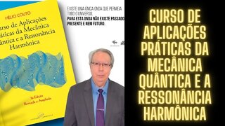 Hélio Couto - Curso de Aplicações Práticas da Mecânica Quântica e a Ressonância Harmônica –3a edição