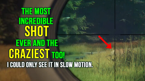 The Most Incredible Shot Ever and the Craziest Too! I could only see it in slow motion. The Hunter