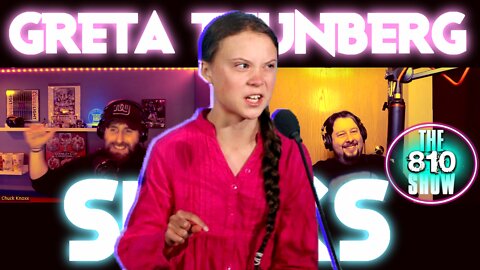 The 810 Show | Greta Thunberg Sucks