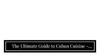 The Ultimate Guide to Cuban Cuisine - Acanela Expeditions Fundamentals Explained