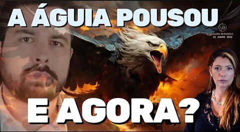 ESPECIAL - A Águia Pousou - E AGORA??