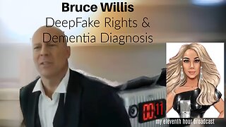 Bruce Willis Deep Fake Rights & Dementia Diagnosis