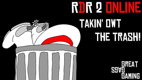 RDR Online: Takin' Owt The Trash