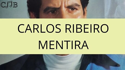 Carlos Ribeiro - Mentira