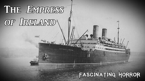 The Empress of Ireland | Fascinating Horror