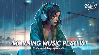 Morning Music Playlist 🍀 Chill songs when you want to feel motivated and relaxed ~ Positive energy