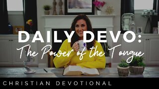 THE POWER OF THE TONGUE | CHRISTIAN DEVOTIONALS