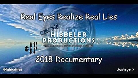 Hibbeler Productions: Real Eyes Realize Real Lies (2018 Documentary)