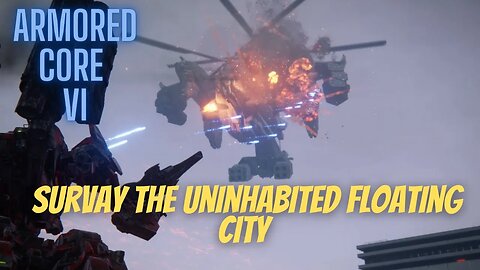 Survey the Uninhabited Floating City - Armored Core 6