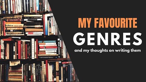 My Favourite Genres and Thoughts on Writing Them - Writing Today