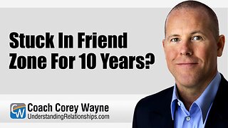 Stuck In Friend Zone For 10 Years?