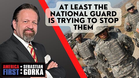 At least the National Guard is trying to stop them. Julio Rosas with Dr. Gorka on AMERICA First
