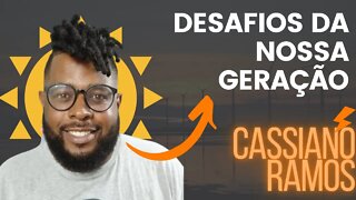 DESAFIOS DA NOSSA GERAÇÃO