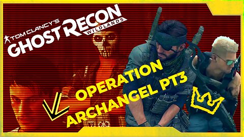 Ghost Recon Wildlands: Operation Archangel PT 3