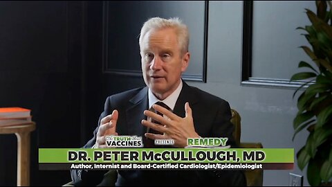 The Truth About Vaccines Presents: REMEDY – Dr. Peter McCullough describes a Mental Remedy