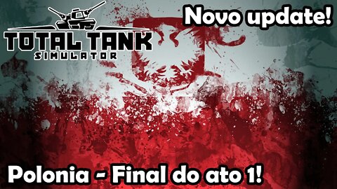 Final do ato 1 (Campanha da Polonia!) Novo Total Tank Simulator - Gameplay PT-BR