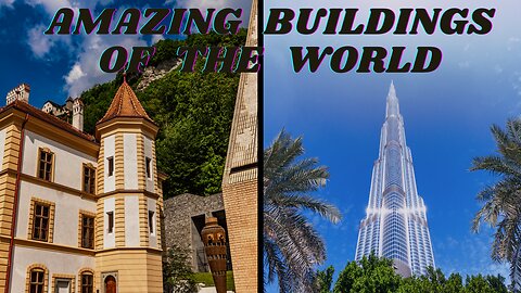 Amazing Buildings That Will Blow Your Mind