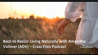 Back to Basics: Living Naturally with Amandha Vollmer (ADV) – Crazz Files Podcast