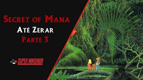 SECRET OF MANA (1993) | SNES | ATÉ ZERAR (PARTE 3 DE 3)