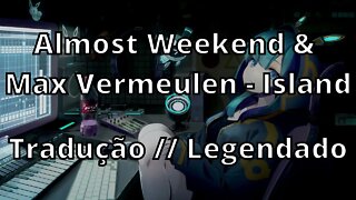 Almost Weekend & Max Vermeulen - Island ( Tradução // Legendado )