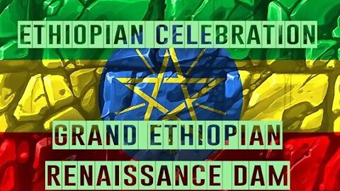 Ethiopia Celebrates the Filling of the Grand Ethiopian Renaissance Dam