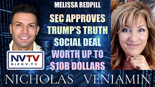 Melissa Redpill Discusses SEC Approves Truth Social Deal Worth Up To $10B with Nicholas Veniamin