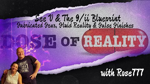CV & The 9/11 Blueprint ~ Fabricated Fear, Fluid Reality & False Finishes with Rose777