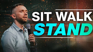Sit Walk Stand // The Christian Life (Part 2)