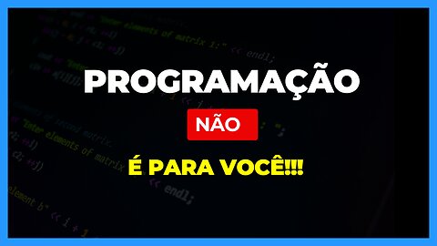 Programação não é para todo mundo