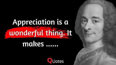 Voltaire quotes|Appreciation is a wonderful|Quotes #wisdom #quotes