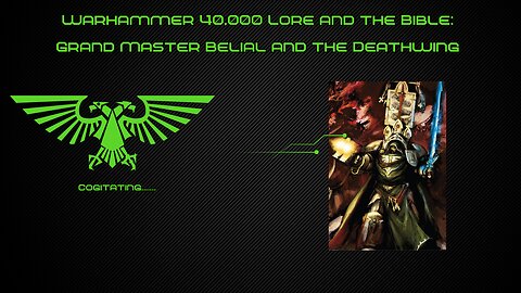 Grand Master Belial and the Deathwing | Warhammer 40k Lore and the Bible